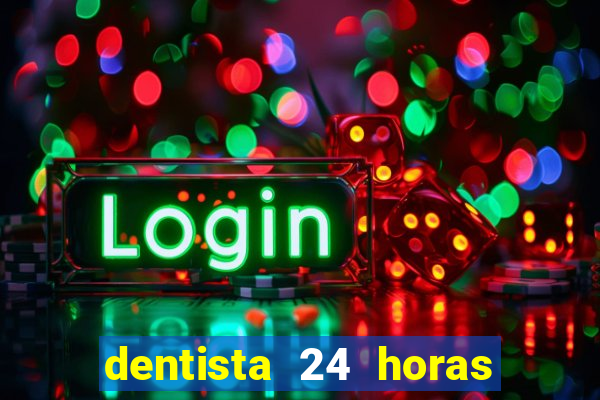 dentista 24 horas em betim